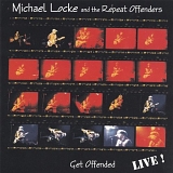 Michael Locke & the Repeat Offenders - Get Offended: Live