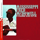 Mississippi Fred McDowell - Steakbone Slide Guitar [Digitally Remastered]