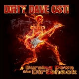 Dirty Dave Osti - Burning Down The Dirtshack