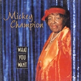 Mickey Champion - What You Want