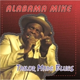 Alabama Mike - Tailor Made Blues