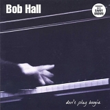 Bob Hall - Don't Play Boogie