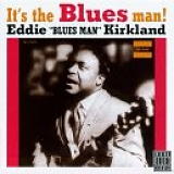 Eddie Kirkland - It's the Blues Man