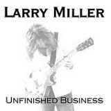 Larry Miller - Unfinished Business