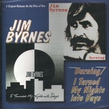 Jim Byrnes - Burning/I Turned My Nights into Days