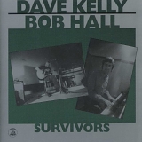 Dave Kelly & Bob Hall - Survivors