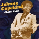 Johnny Copeland - Ghetto Child