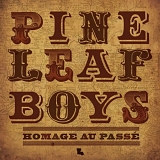 Pine Leaf Boys - Homage Au Passe