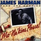 James Harman - Mo' Na'Kins, Please!