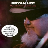 Bryan Lee - My Lady Don't Love My Lady