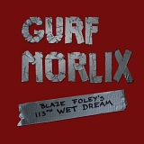 Gurf Morlix - Blaze Foley's 113th Wet Dream