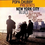 James "T" Tillson, Arthur Neilson, Matt Smith, Bobby Carson, Popa Chubby Big Ed  - Popa Chubby Presents New York City Blues