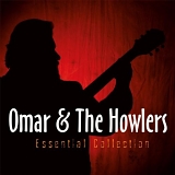 Omar & the Howlers - Essential Collection