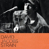 David Jacobs-Strain - Live from the Left Coast