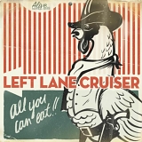 Left Lane Cruiser - All You Can Eat