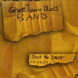 Ghost Town Blues Band - Dust the Dust