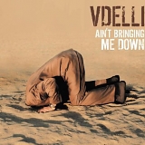 Vdelli - Ain't Bringing Me Down