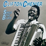 Clifton Chenier - Sings the Blues