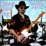 Kenny 'Blue' Ray - In All of My Life