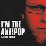 Bjorn Berge - I'm the Antipop