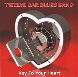 12 Bar Blues Band - Key To Your Heart