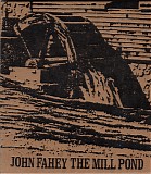 John Fahey - The Mill Pond