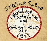 Seasick Steve - I Started Out With Nothin And I Still Got Most Of It Left