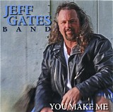 Jeff Gates Band - You Make Me