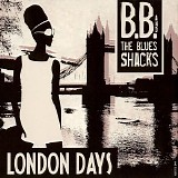 B.B. & The Blues Shacks - London Days