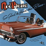 Rod Piazza - So Glad To Have The Blues