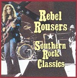 Various artists - Rebel Rousers: Best Of Southern Rock Classics