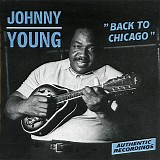 Johnny Young - Back to Chicago My Your Me Got