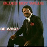 Blues Boy Willie - Be-Who