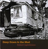 Robert Lighthouse - Deep Down In The mud