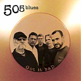 505 Blues - Got It Bad