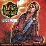 Vargas Blues Band - Live Wire