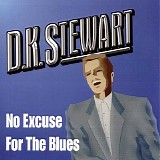 D. K. Stewart - No Excuse for the Blues