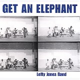 Lefty Jones Band - Get An Elephant