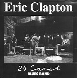 Eric Clapton - 24 Carat Blues Band