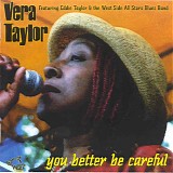 Vera Taylor - You Better Be Careful - Chicago Blues Session Vol 54