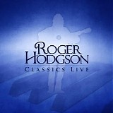 Roger Hodgson - Classics Live