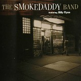 The Smoke Daddy Band - The Smoke Daddy Band featuring Billy Flynn