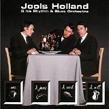 Jools Holland & his Rhythm & Blues Orchestra - Sex & Jazz & Rock & Roll