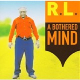 R.L. Burnside - A Bothered Mind