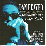 Dan Beaver And His Dam Blues Band - Last Call