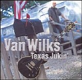 Van Wilks - Texas Jukin'