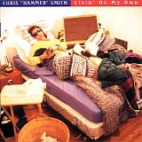 Chris "Hammer" Smith Band - Livin' On My Own