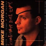 Mike Morgan & The Crawl - Low Down And Evil