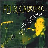 Felix Cabrera - For Green