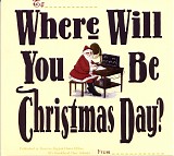 Various artists - Where Will You Be Christmas Day?